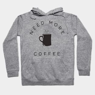 Need More Coffee Hoodie